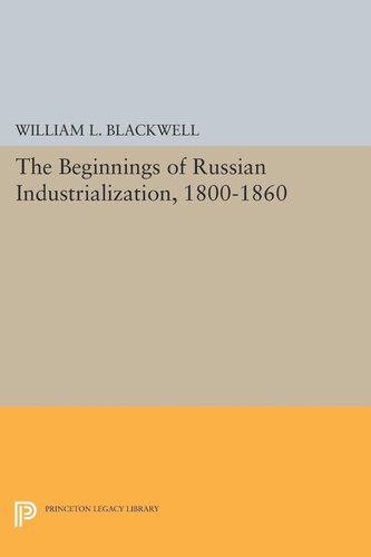Beginnings Of Russian Industrialization 18001860 William L Blackwell