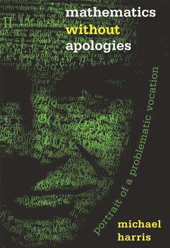 Mathematics Without Apologies Portrait Of A Problematic Vocation Michael Harris Michael Harris