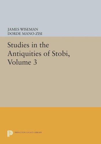 Studies In The Antiquities Of Stobi Volume 3 Course Book James Wiseman Editor Orde Manozisi Editor