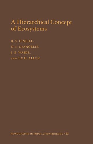 A Hierarchical Concept Of Ecosystems Mpb23 Volume 23 Robert V Oneill Donald Lee Deangelis J B Waide Timothy Fh Allen