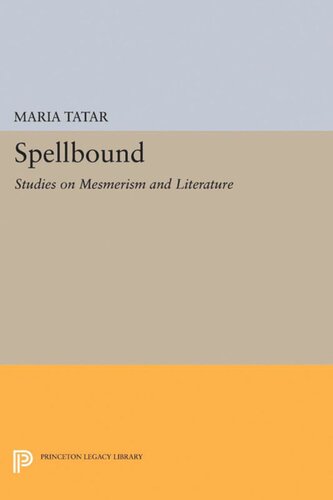 Spellbound Studies On Mesmerism And Literature Maria Tatar