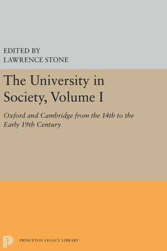 The University In Society Volume I Oxford And Cambridge From The 14th To The Early 19th Century Lawrence Stone Editor