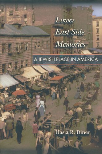 Lower East Side Memories A Jewish Place In America Hasia R Diner