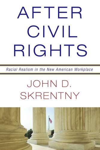 After Civil Rights Racial Realism In The New American Workplace Course Book John D Skrentny