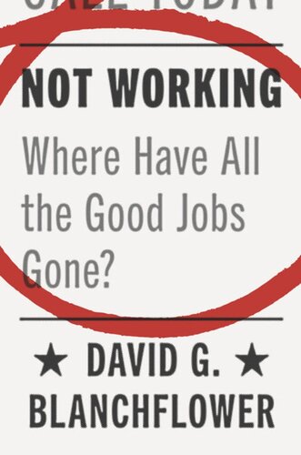 Not Working Where Have All The Good Jobs Gone David G Blanchflower