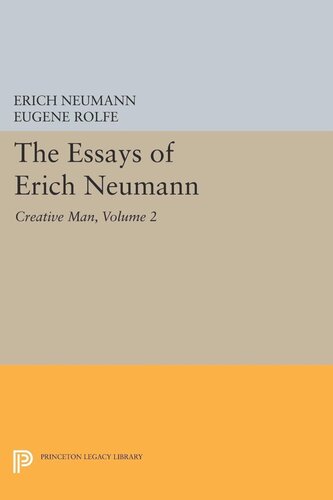 The Essays Of Erich Neumann Volume 2 Creative Man Five Essays Erich Neumann Eugene Rolfe
