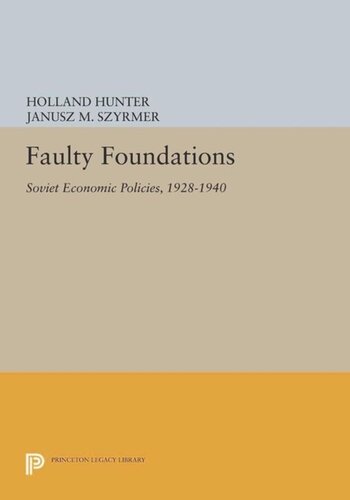 Faulty Foundations Soviet Economic Policies 19281940 Course Book Holland Hunter Janusz M Szyrmer