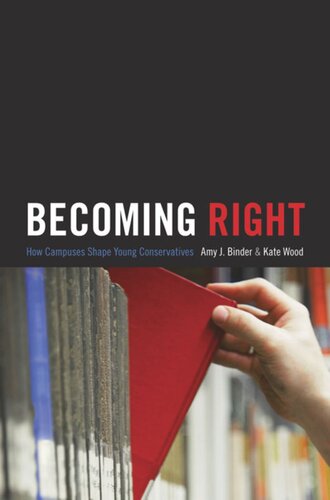 Becoming Right How Campuses Shape Young Conservatives Course Book Amy J Binder Kate Wood