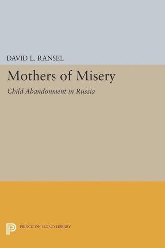 Mothers Of Misery Child Abandonment In Russia Course Book David L Ransel