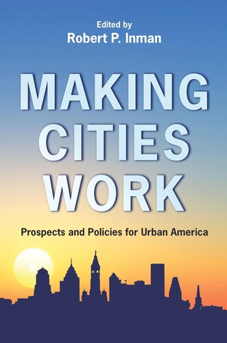Making Cities Work Prospects And Policies For Urban America Course Book Robert P Inman Editor