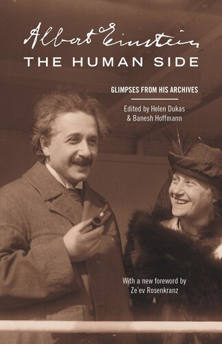 Albert Einstein The Human Side Glimpses From His Archives With A New Foreword By Zeev Rosenkranz Albert Einstein Editor Helen Dukas Editor Banesh Hoffmann Editor Zeev Rosenkranz Editor