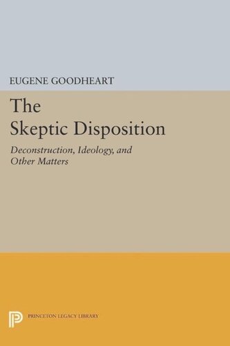 The Skeptic Disposition Deconstruction Ideology And Other Matters Course Book Eugene Goodheart