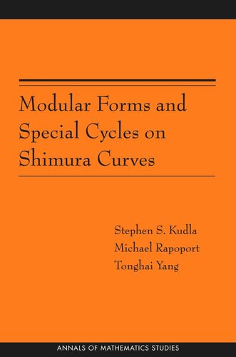 Modular Forms And Special Cycles On Shimura Curves Am161 Course Book Stephen S Kudla Michael Rapoport Tonghai Yang