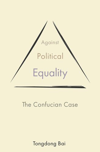 Against Political Equality The Confucian Case Tongdong Bai