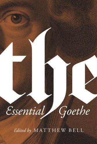 The Essential Goethe Pilot Project Ebook Available To Selected Us Libraries Only Johann Wolfgang Von Goethe Editor Matthew Bell Editor Matthew Bell Editor