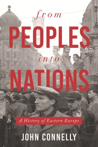 From Peoples Into Nations A History Of Eastern Europe John Connelly