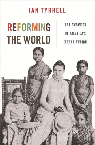 Reforming The World The Creation Of Americas Moral Empire Course Book Ian Tyrrell