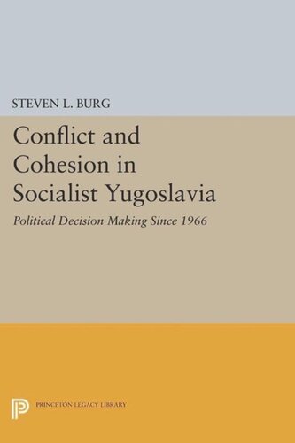 Conflict And Cohesion In Socialist Yugoslavia Political Decision Making Since 1966 Course Book Steven L Burg