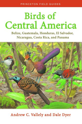 Birds Of Central America Belize Guatemala Honduras El Salvador Nicaragua Costa Rica And Panama Andrew Vallely Dale Dyer