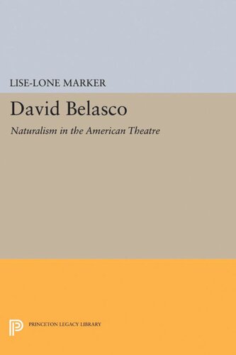 David Belasco Naturalism In The American Theatre Liselone Marker