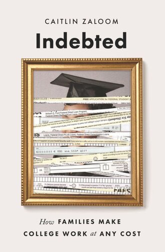 Indebted How Families Make College Work At Any Cost Caitlin Zaloom