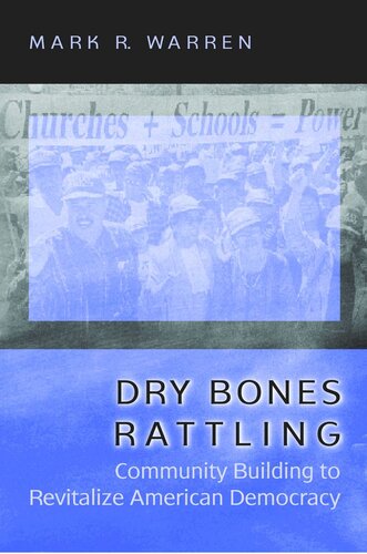Dry Bones Rattling Community Building To Revitalize American Democracy Core Textbook Mark R Warren