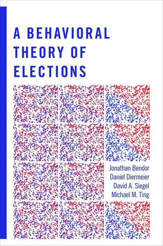 A Behavioral Theory Of Elections Course Book Jonathan Bendor Daniel Diermeier David A Siegel Michael M Ting