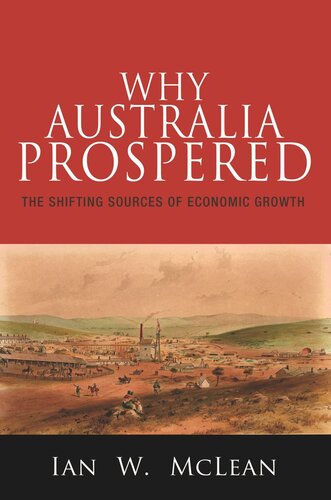 Why Australia Prospered The Shifting Sources Of Economic Growth Course Book Ian W Mclean