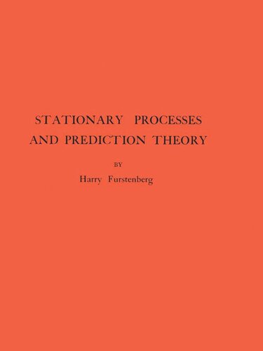 Stationary Processes And Prediction Theory Am44 Volume 44 Harry Furstenberg