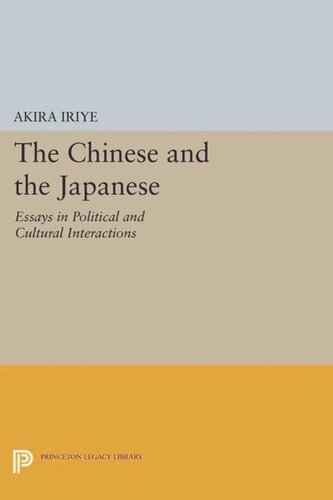The Chinese And The Japanese Essays In Political And Cultural Interactions Course Book Akira Iriye Editor