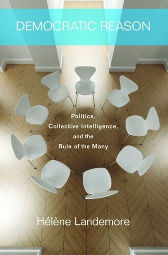 Democratic Reason Politics Collective Intelligence And The Rule Of The Many Core Textbook Hlne Landemore