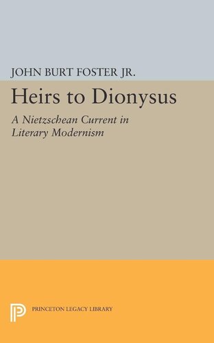 Heirs To Dionysus A Nietzschean Current In Literary Modernism John Burt Foster