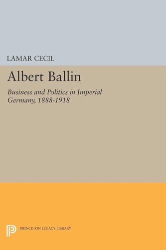 Albert Ballin Business And Politics In Imperial Germany 18881918 Lamar Cecil