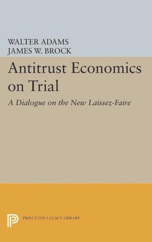 Antitrust Economics On Trial A Dialogue On The New Laissezfaire Course Book Walter Adams James W Brock