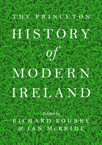 The Princeton History Of Modern Ireland Richard Bourke Editor Ian Mcbride Editor
