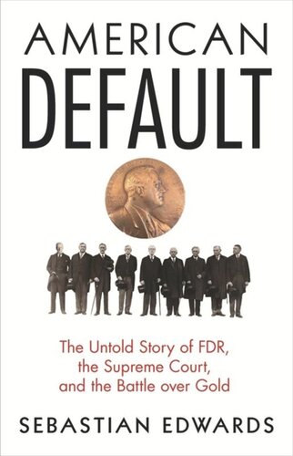 American Default The Untold Story Of Fdr The Supreme Court And The Battle Over Gold Sebastian Edwards