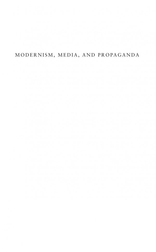 Modernism Media And Propaganda British Narrative From 1900 To 1945 Course Book Mark Wollaeger