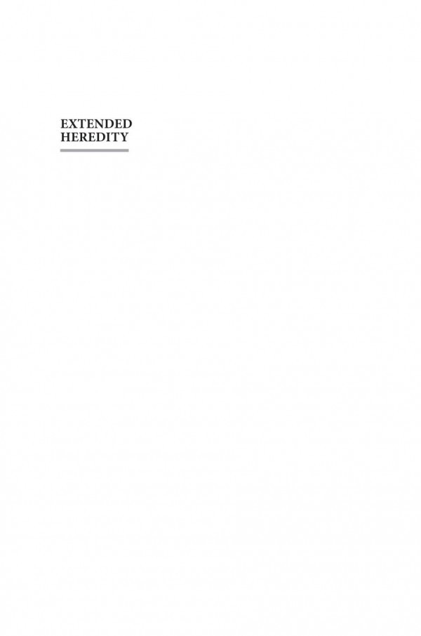 Extended Heredity A New Understanding Of Inheritance And Evolution Russell Bonduriansky Troy Day