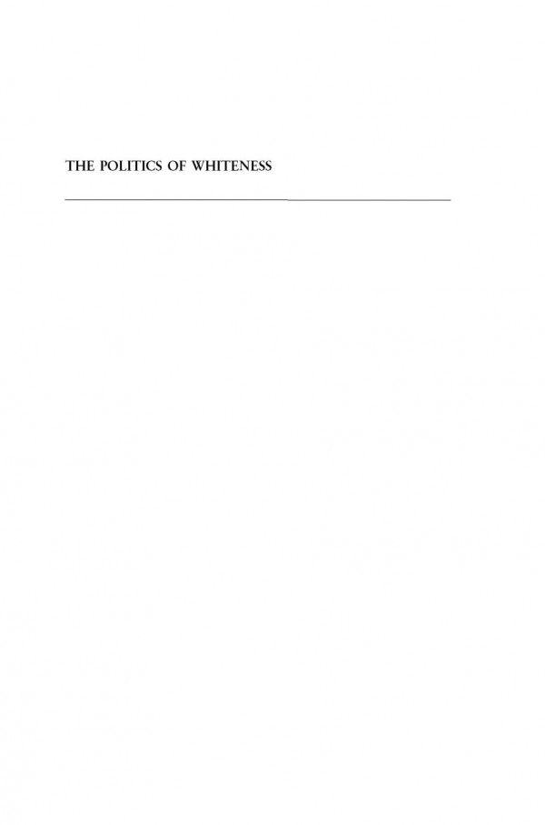 The Politics Of Whiteness Race Workers And Culture In The Modern South Michelle Brattain
