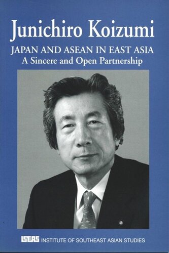 Japan And Asean In East Asia A Sincere And Open Partnership Junichiro Koizumi