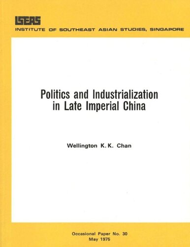 Politics And Industrialization In Late Imperial China Wellington Kk Chan