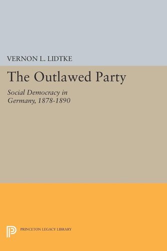 Outlawed Party Social Democracy In Germany Vernon L Lidtke