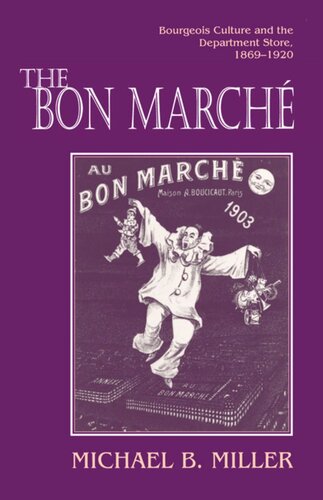 The Bon March Bourgeois Culture And The Department Store 18691920 Michael B Miller