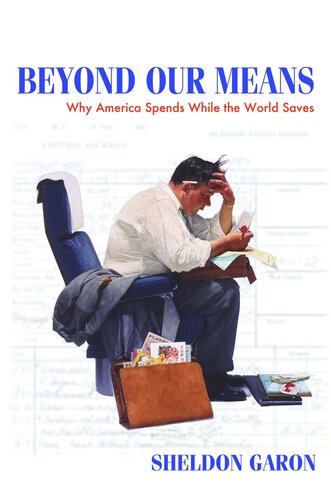 Beyond Our Means Why America Spends While The World Saves Course Book Sheldon Garon