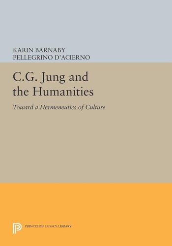 Cg Jung And The Humanities Toward A Hermeneutics Of Culture Karin Barnaby Editor Pellegrino Dacierno Editor