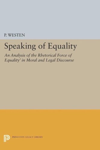 Speaking Of Equality An Analysis Of The Rhetorical Force Of Equality In Moral And Legal Discourse Course Book P Westen