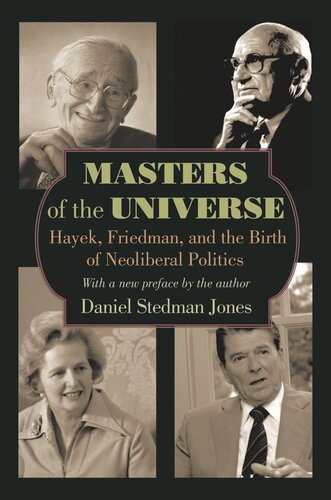 Masters Of The Universe Hayek Friedman And The Birth Of Neoliberal Politics Updated Edition Updated Edition With A New Foreword Daniel Stedman Jones Daniel Stedman Jones