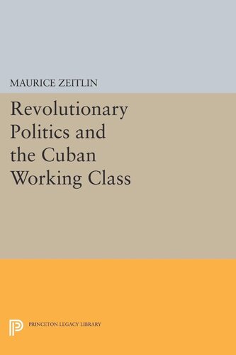 Revolutionary Politics And The Cuban Working Class Maurice Zeitlin