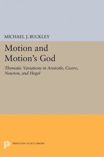 Motion And Motions God Thematic Variations In Aristotle Cicero Newton And Hegel Michael J Buckley