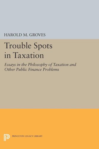 Trouble Spots In Taxation Harold Martin Groves